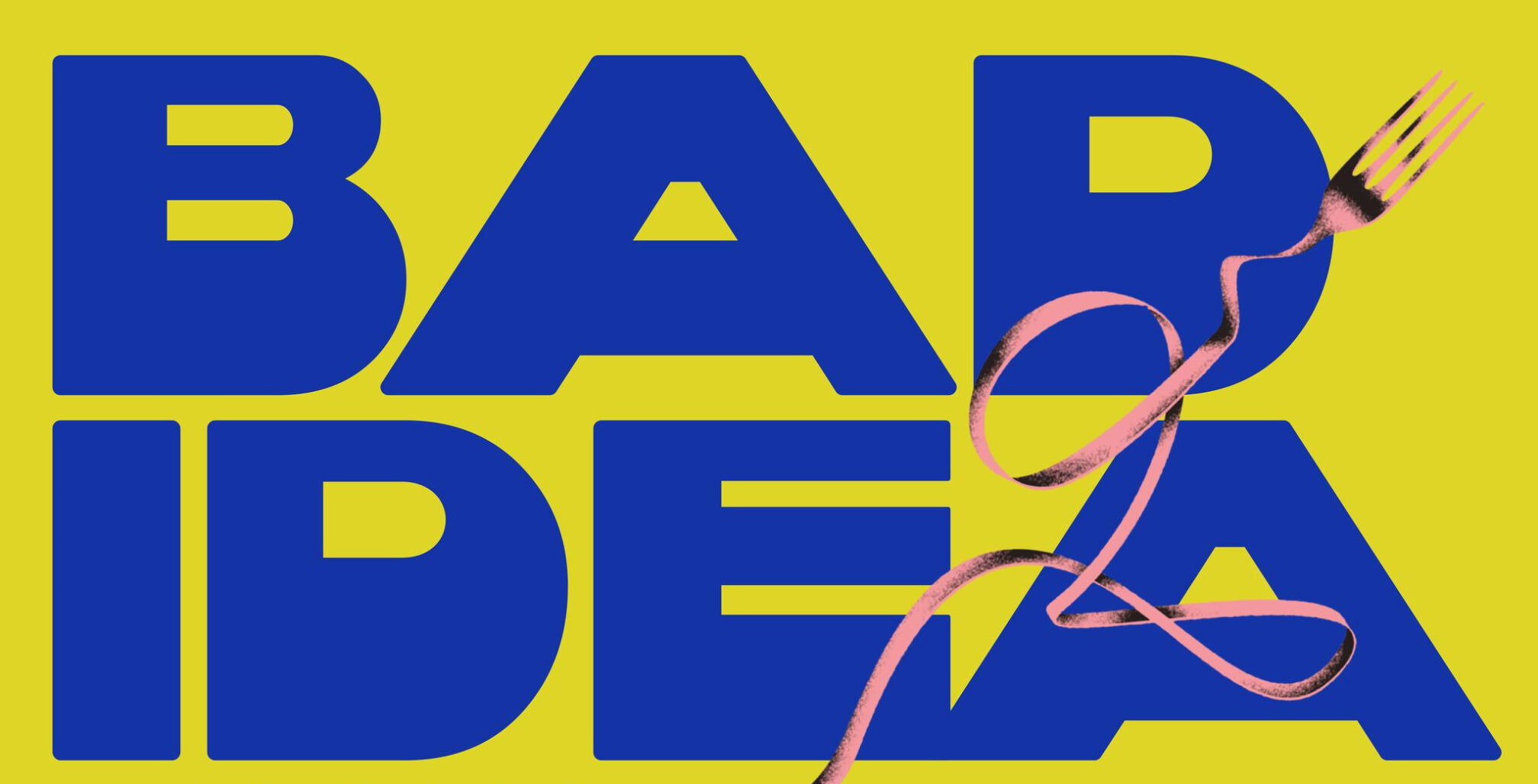 Bad Idea